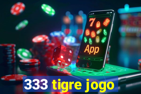 333 tigre jogo